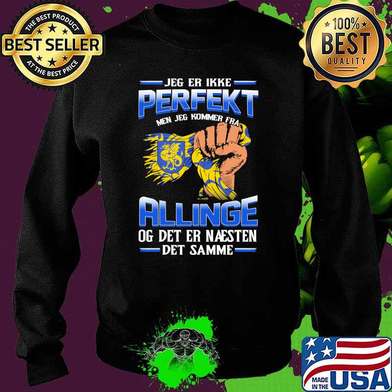 Jeg Er Ikke Perfekt AllingeOg Det Er Naesten Det Samme Shirt Sweater Jeg Er Ikke Perfekt AllingeOg Det Er Naesten Det Samme Shirt Sweater