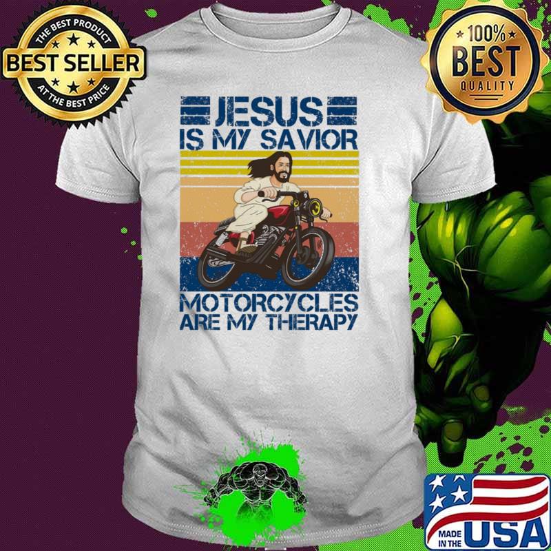 Jesus Is My Savior Motorcycles Are My Therapy Vintage Shirt