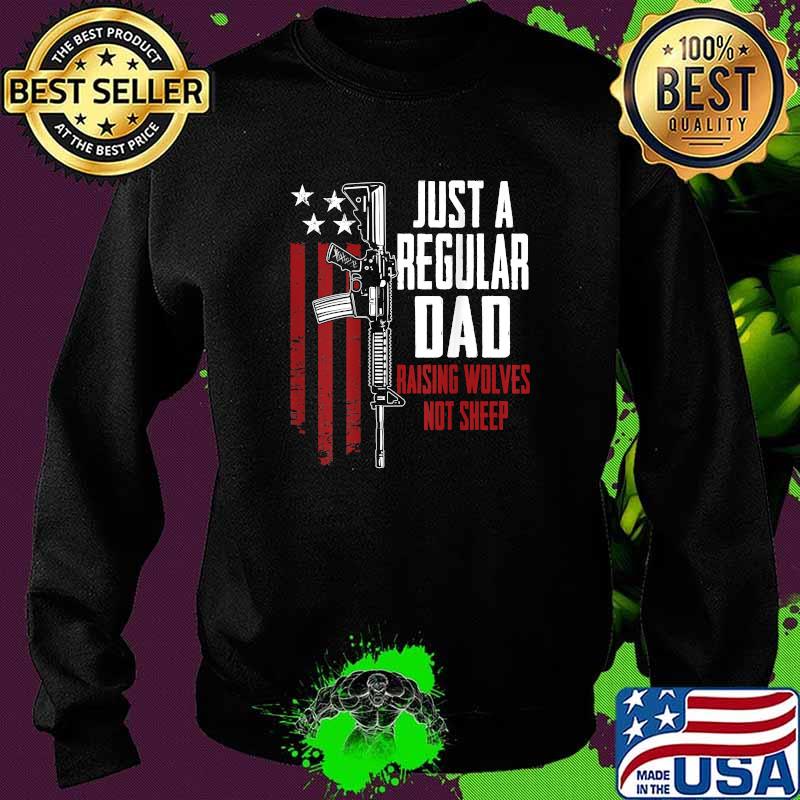 Just A Regular Dad Raising Wolves Not Sheep T-Shirt Sweater Just A Regular Dad Raising Wolves Not Sheep T-Shirt Sweater