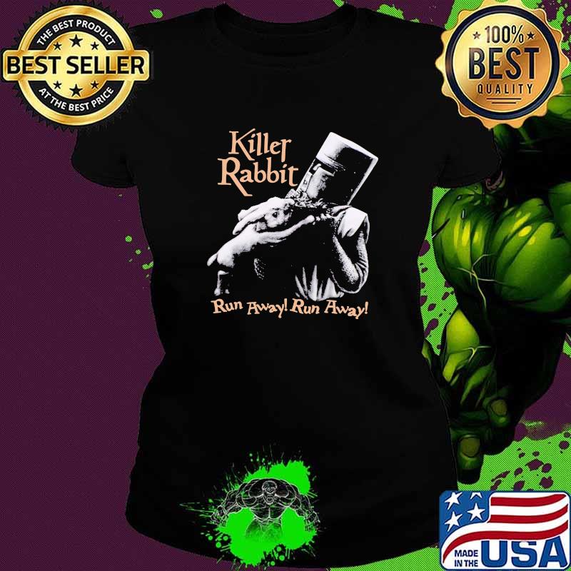 Killer Rabbit Run Away Run Away Shirt Ladies tee Killer Rabbit Run Away Run Away Shirt Ladies tee
