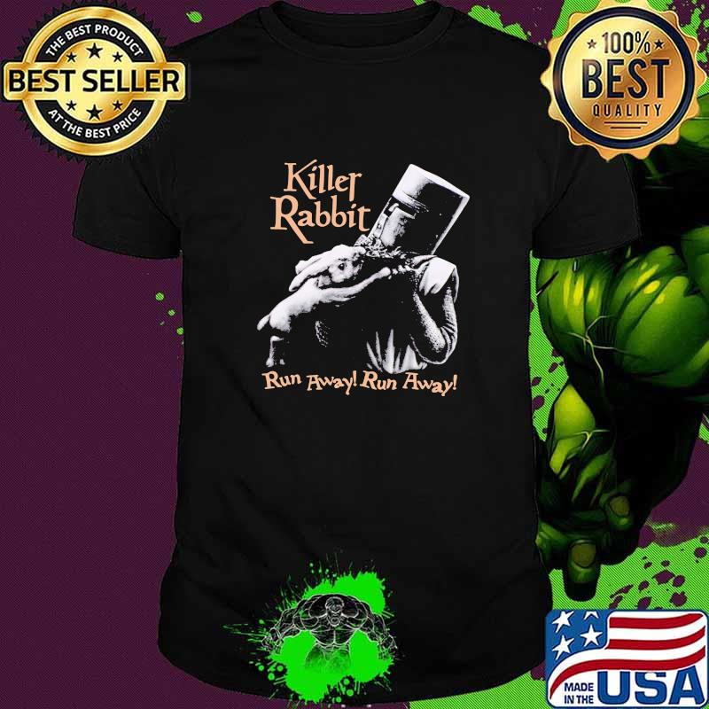 Killer Rabbit Run Away Run Away Shirt
