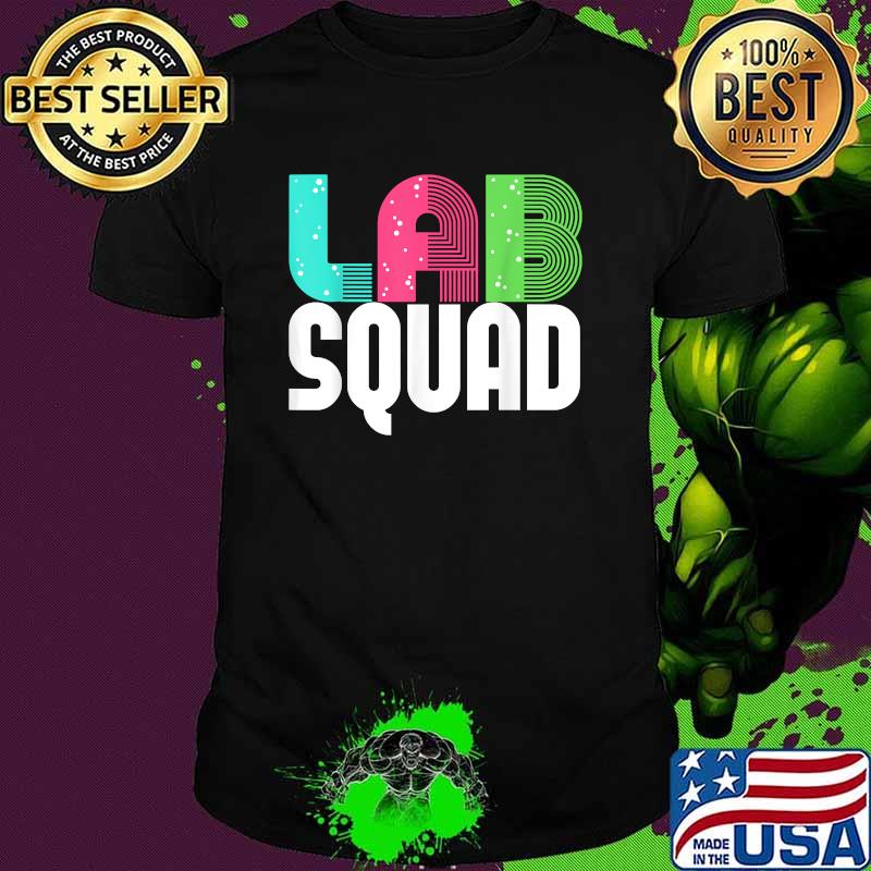 Lab Squad Lab Tech Laboratory Assistant T-Shirt