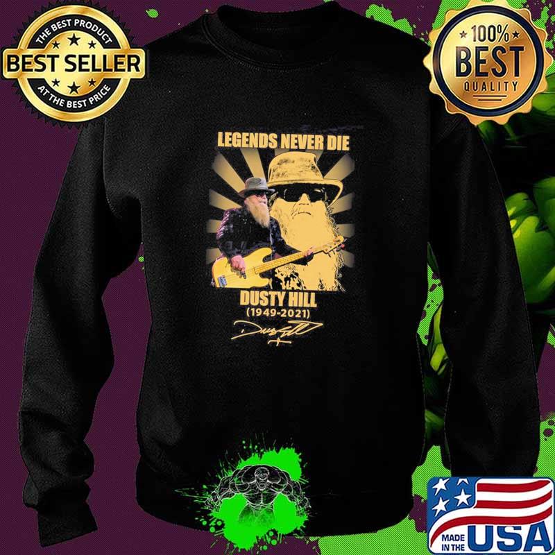 Legends Never Die Dusty Hill 1949 2021 Shirt Sweater Legends Never Die Dusty Hill 1949 2021 Shirt Sweater