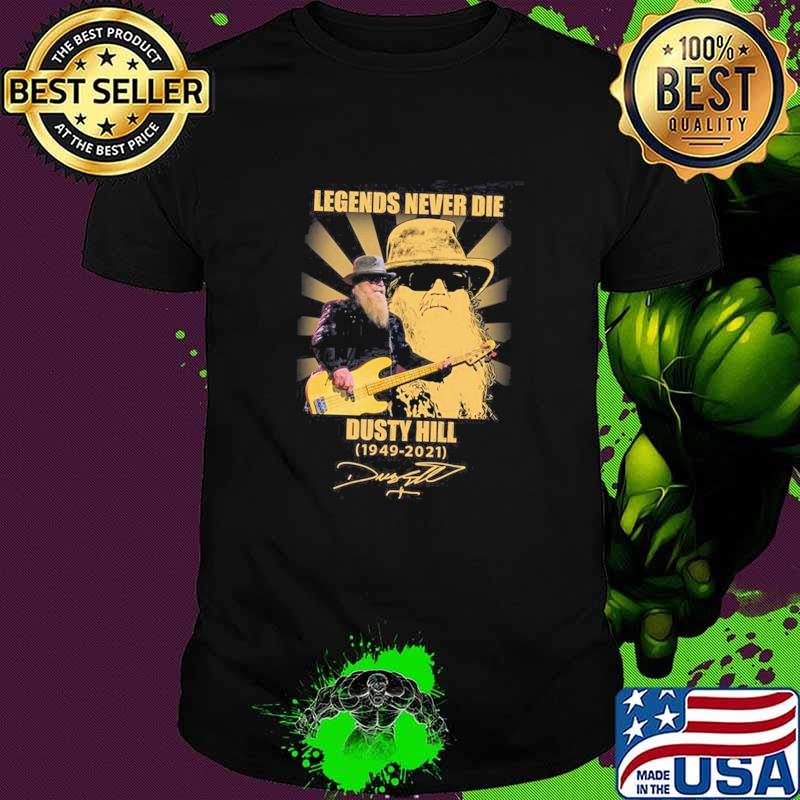 Legends Never Die Dusty Hill 1949 2021 Shirt