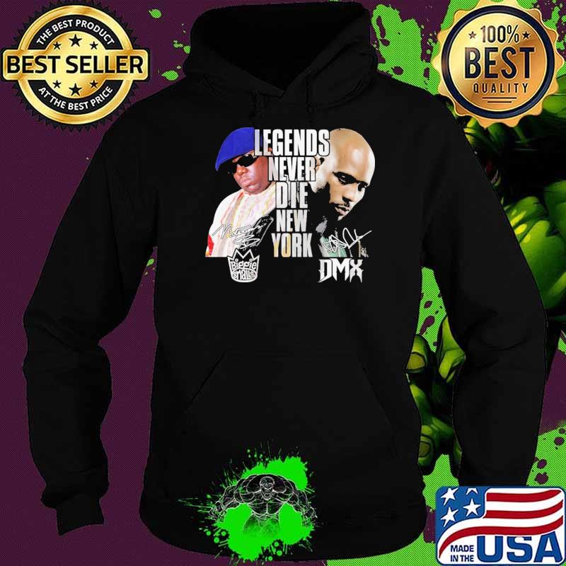 Legends Never Die New York DMX Shirt Hoodie Legends Never Die New York DMX Shirt Hoodie
