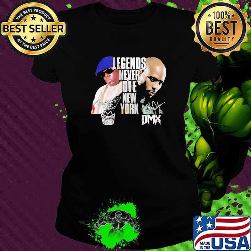 Legends Never Die New York DMX Shirt Ladies tee Legends Never Die New York DMX Shirt Ladies tee