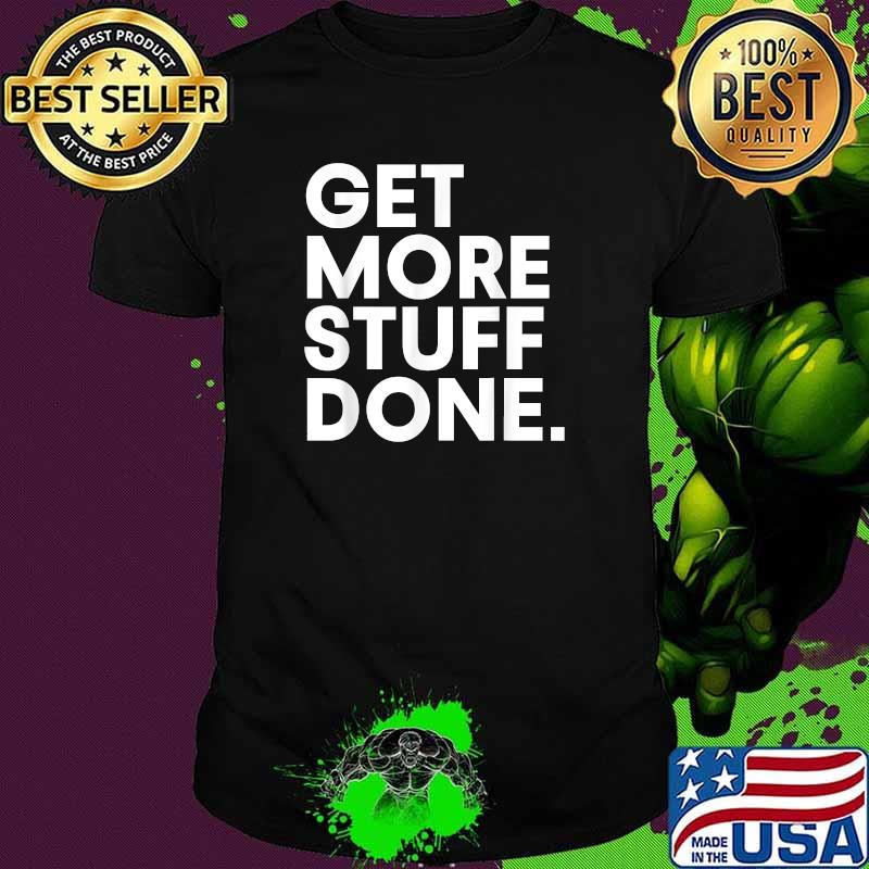 Legiit Get More Stuff Done T-Shirt Legiit Get More Stuff Done T-Shirt