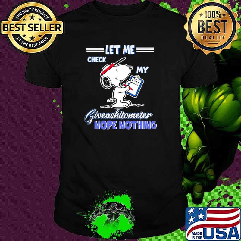Let Me Check My Giveashitometer Nope Nothing Snoopy Shirt