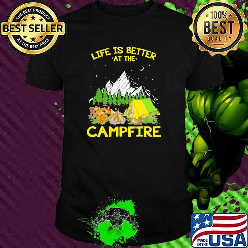 Life Is better At The Campfire Shirt