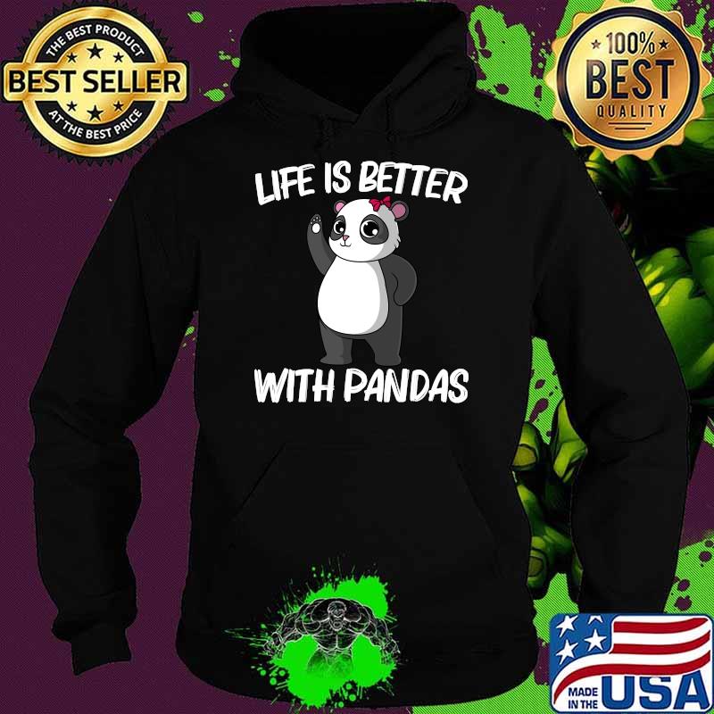 Life Is Better With Panda T-Shirt Hoodie Life Is Better With Panda T-Shirt Hoodie