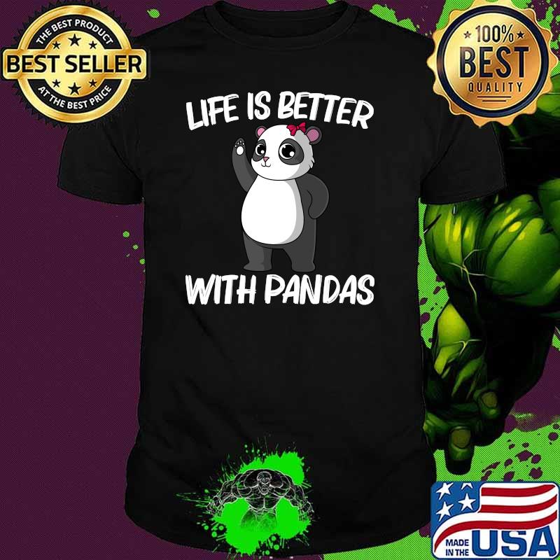 Life Is Better With Panda T-Shirt