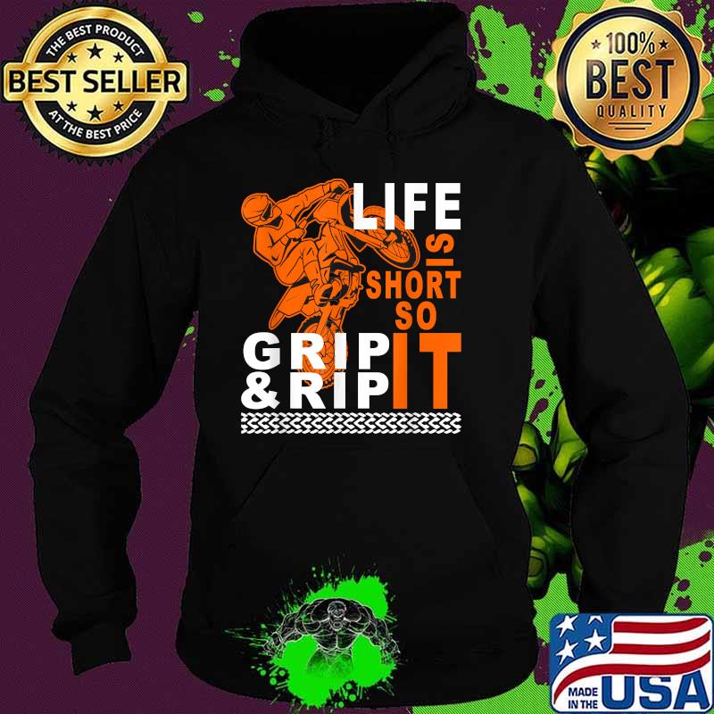 Life Is Short So Grip & Rip Ride Dirt Bike Motocross T-Shirt Hoodie Life Is Short So Grip & Rip Ride Dirt Bike Motocross T-Shirt Hoodie
