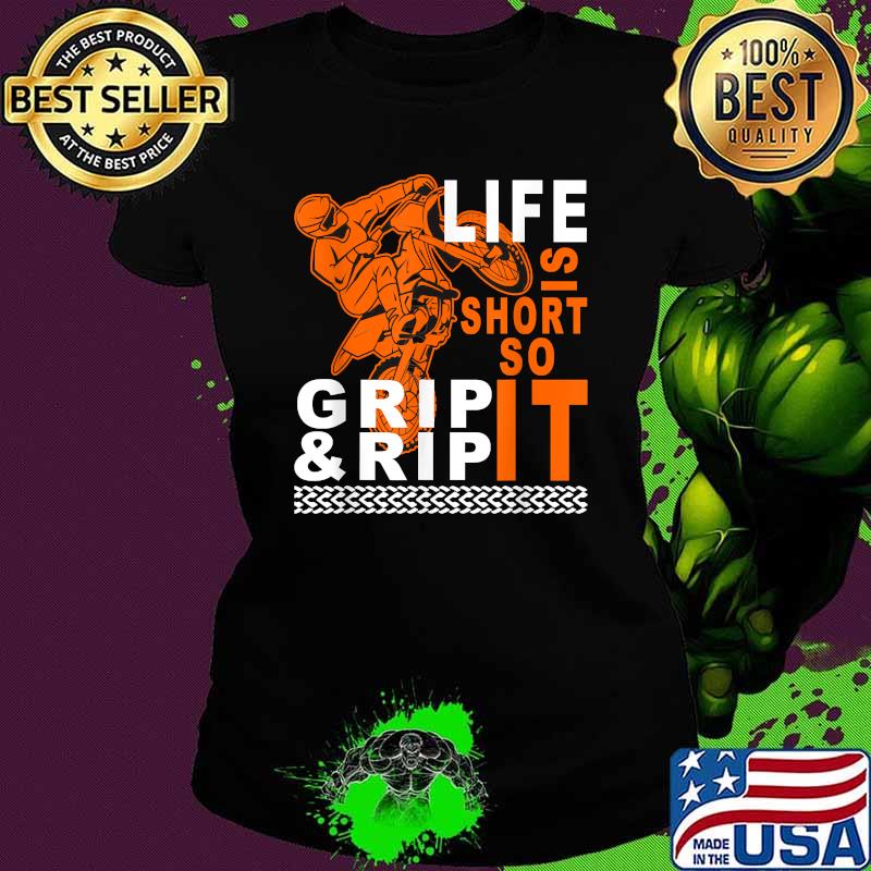 Life Is Short So Grip & Rip Ride Dirt Bike Motocross T-Shirt Ladies tee Life Is Short So Grip & Rip Ride Dirt Bike Motocross T-Shirt Ladies tee