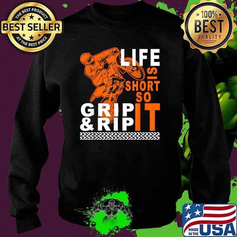 Life Is Short So Grip & Rip Ride Dirt Bike Motocross T-Shirt Sweater Life Is Short So Grip & Rip Ride Dirt Bike Motocross T-Shirt Sweater