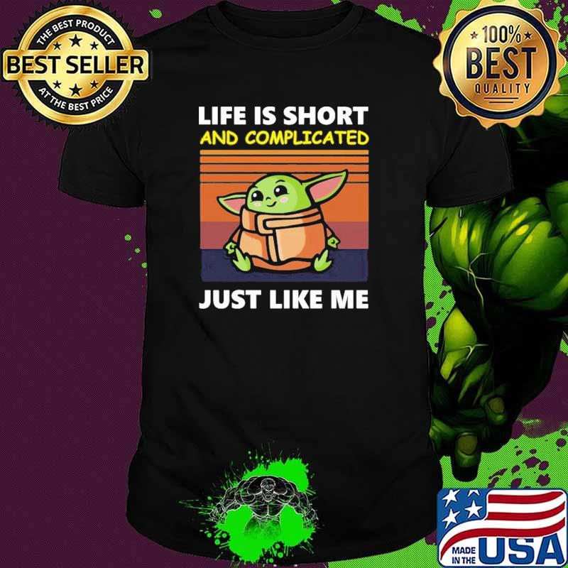 Life Is ShortAnd Complicated Just Like Me Baby Yoda Vintage Shirt