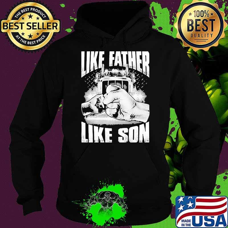 Like father like son fathers day truck Hoodie Like father like son fathers day truck Hoodie