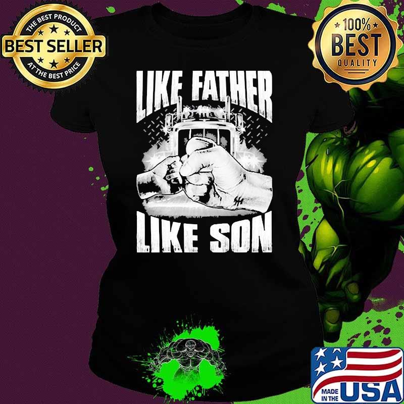 Like father like son fathers day truck Ladies tee Like father like son fathers day truck Ladies tee