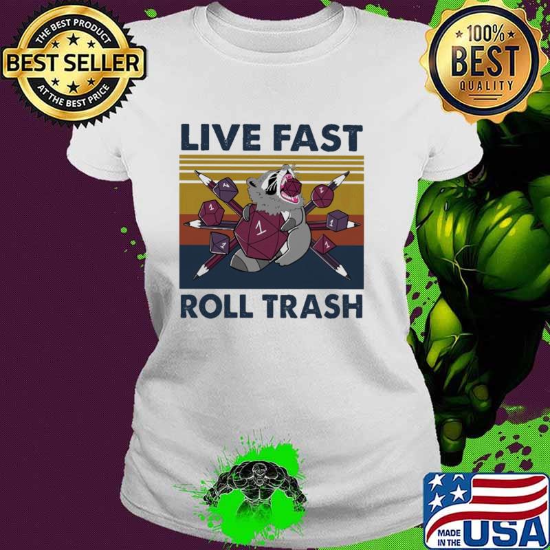 Live Fast Rol Trash Racoon Vintage Shirt Ladies tee Live Fast Rol Trash Racoon Vintage Shirt Ladies tee