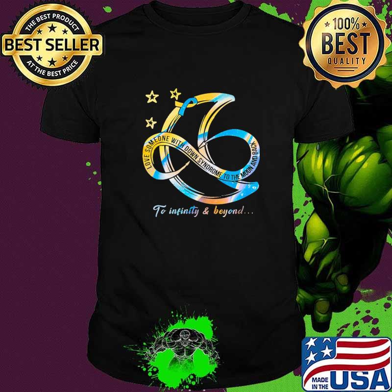 Love Someone With Down Syndrome To The Moon And Back To Infinity And Beyond Shirt