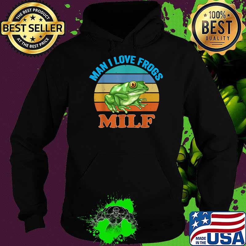 Man I Love Frogs Milf Vintage T-Shirt Hoodie Man I Love Frogs Milf Vintage T-Shirt Hoodie