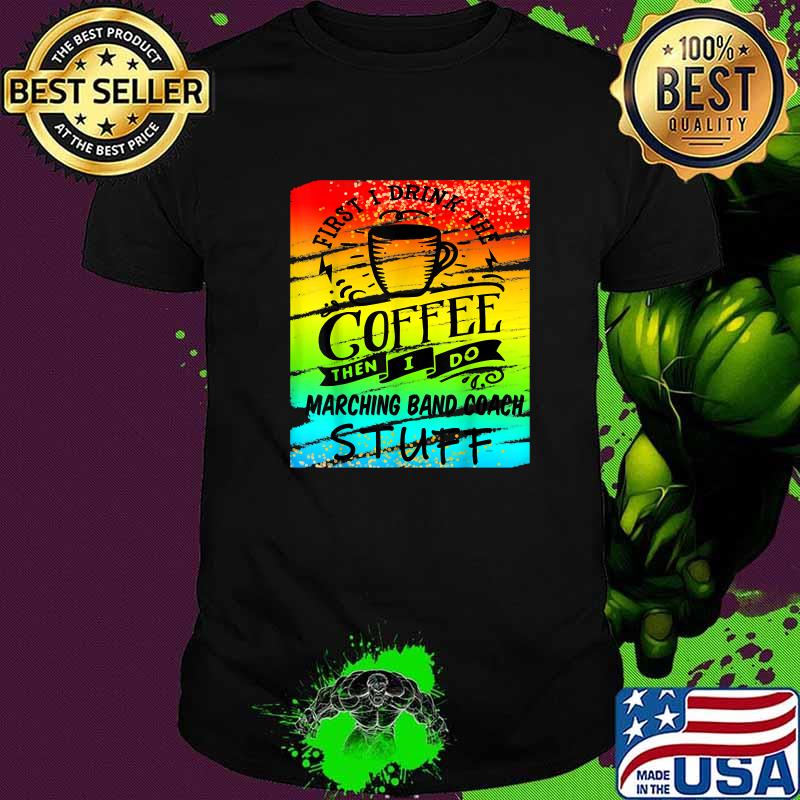 Marching Band Coach Coffee T-Shirt