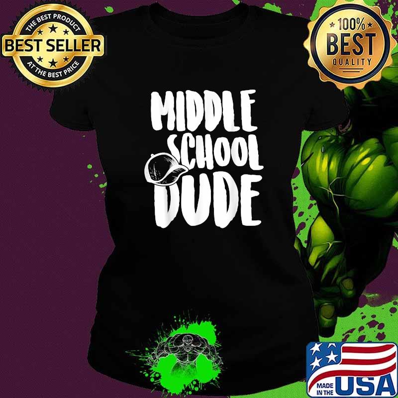 Middle School Dude T-Shirt Ladies tee Middle School Dude T-Shirt Ladies tee