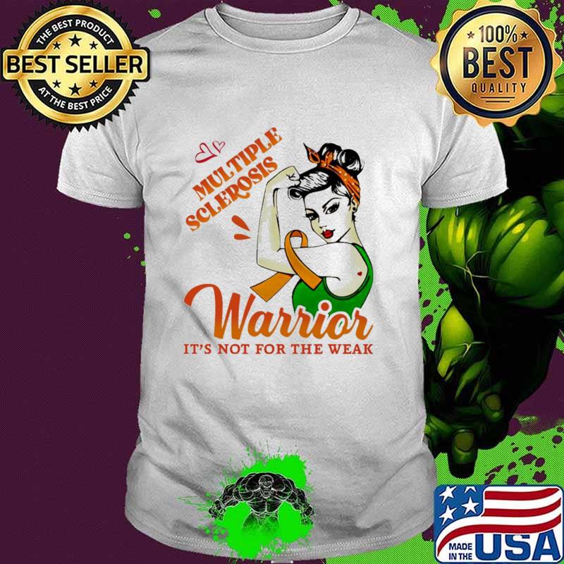 Multiple Sclerosis Warrior It's Not For The Weak Strong Girl Shirt