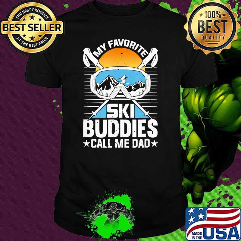 My favorite ski buddies call me dad sunset shirt