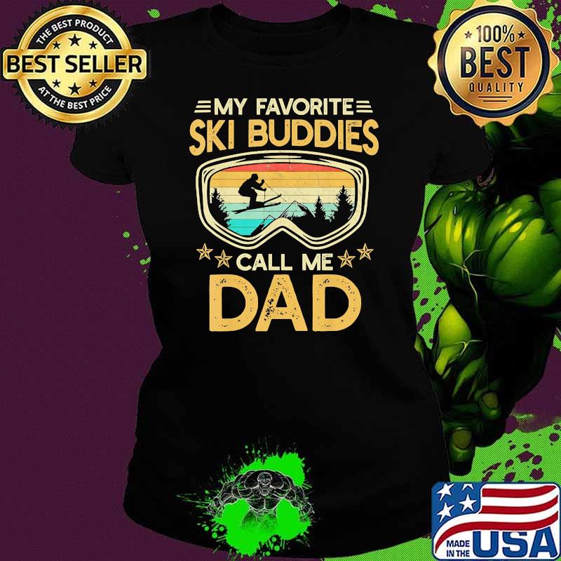 My favorite ski buddies call me dad vintage Ladies tee My favorite ski buddies call me dad vintage Ladies tee