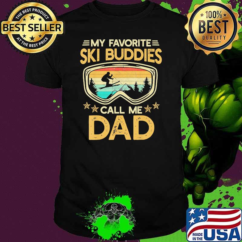 My favorite ski buddies call me dad vintage shirt
