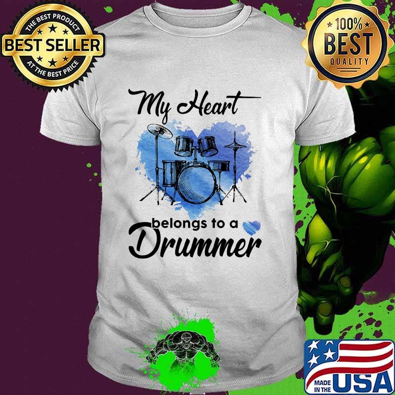 My Heart Belongs To A Drummer Shirt
