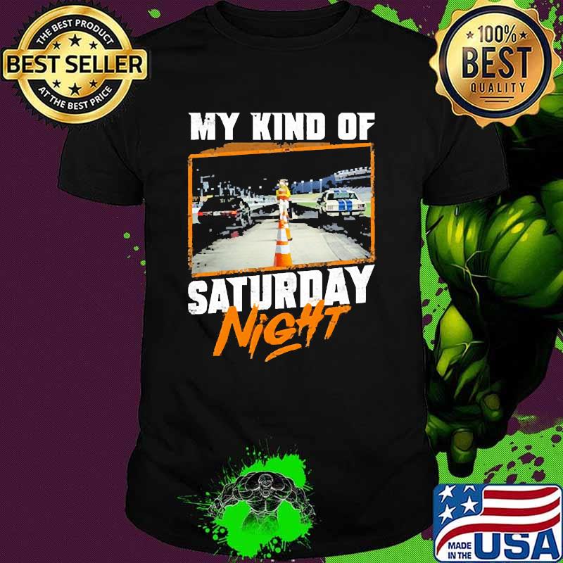 My kind of saturday night shirt