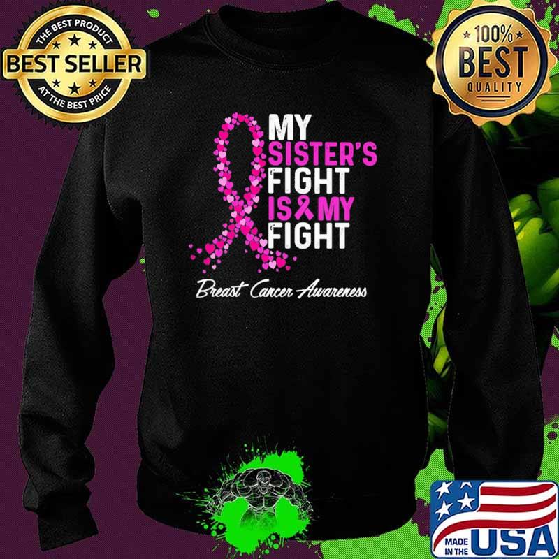 My Sister's Fight Is My Fight Breast Cancer Awareness Sweater My Sister's Fight Is My Fight Breast Cancer Awareness Sweater