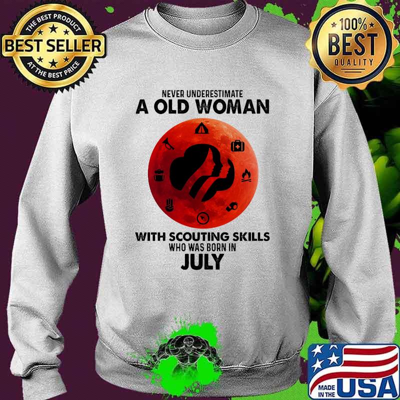 Never underestimate a old woman with scouting skills who was born in July blood moon Sweater Never underestimate a old woman with scouting skills who was born in July blood moon Sweater