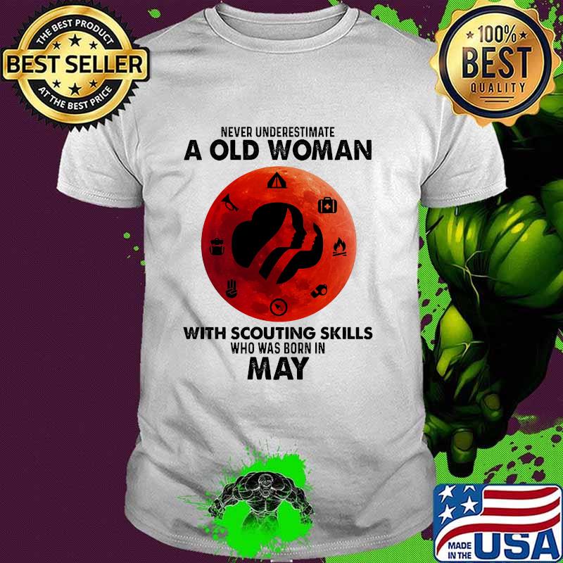 Never underestimate a old woman with scouting skills who was born in May blood moon shirt