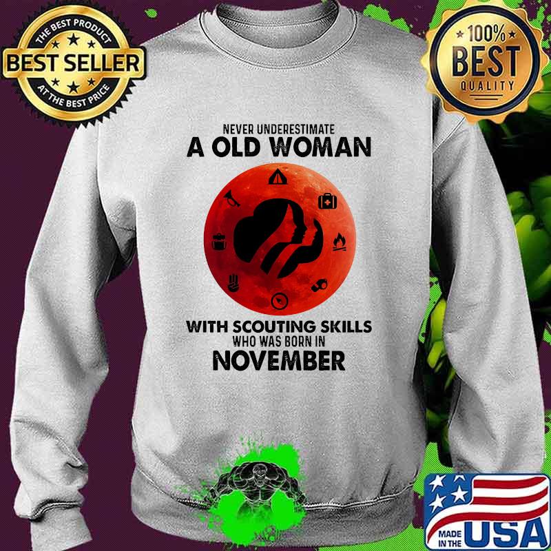 Never underestimate a old woman with scouting skills who was born in November blood moon Sweater Never underestimate a old woman with scouting skills who was born in November blood moon Sweater