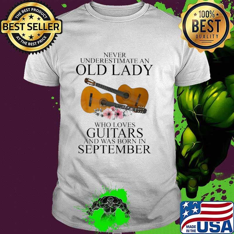 Never Underestimate An Old Lady Who Loves Guitars And Was Born In September Flower Shirt