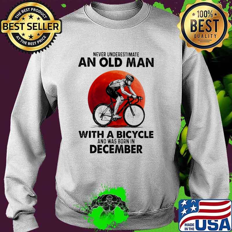 Never Underestimate An Old Man With A Bicycle And Was Born In December Blood Moon Shirt Sweater Never Underestimate An Old Man With A Bicycle And Was Born In December Blood Moon Shirt Sweater