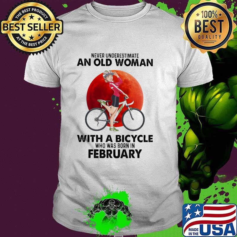 Never Underestimate An Old Woman With A Bicycle And Was Born In February Blood Moon Shirt