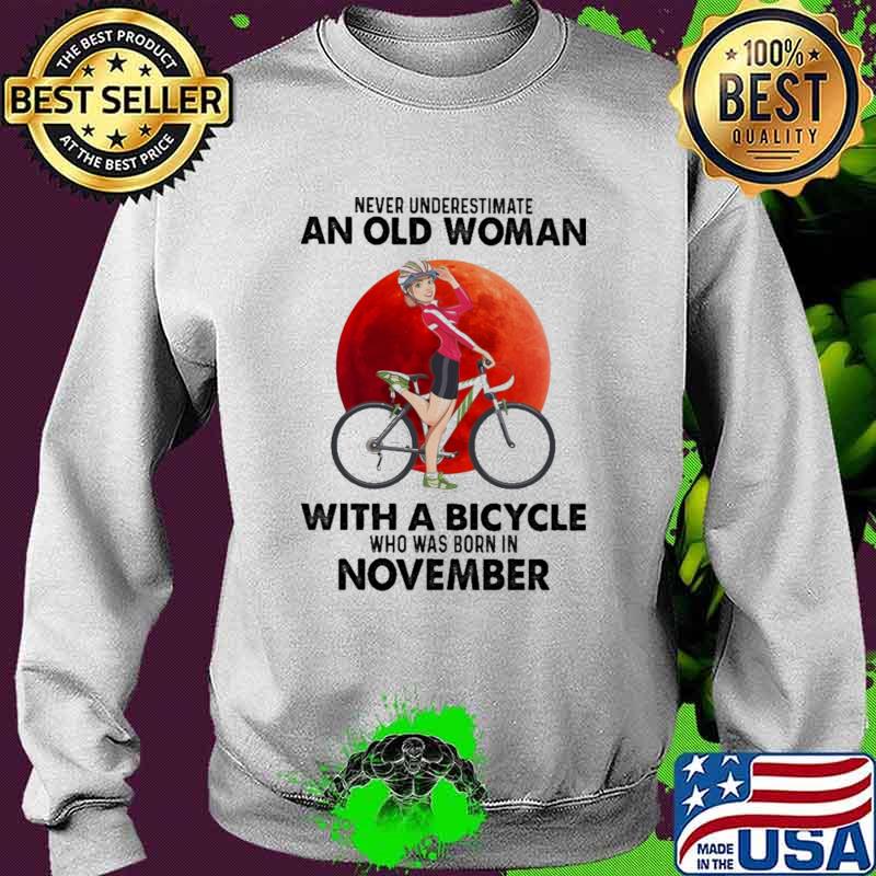 Never Underestimate An Old Woman With A Bicycle And Was Born In November Blood Moon Shirt Sweater Never Underestimate An Old Woman With A Bicycle And Was Born In November Blood Moon Shirt Sweater
