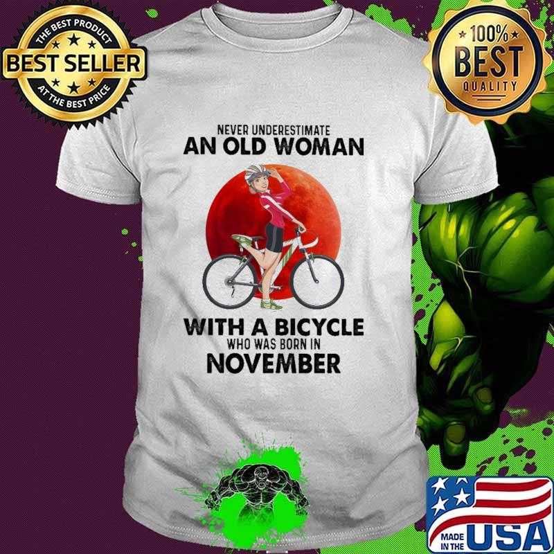 Never Underestimate An Old Woman With A Bicycle And Was Born In November Blood Moon Shirt Never Underestimate An Old Woman With A Bicycle And Was Born In November Blood Moon Shirt