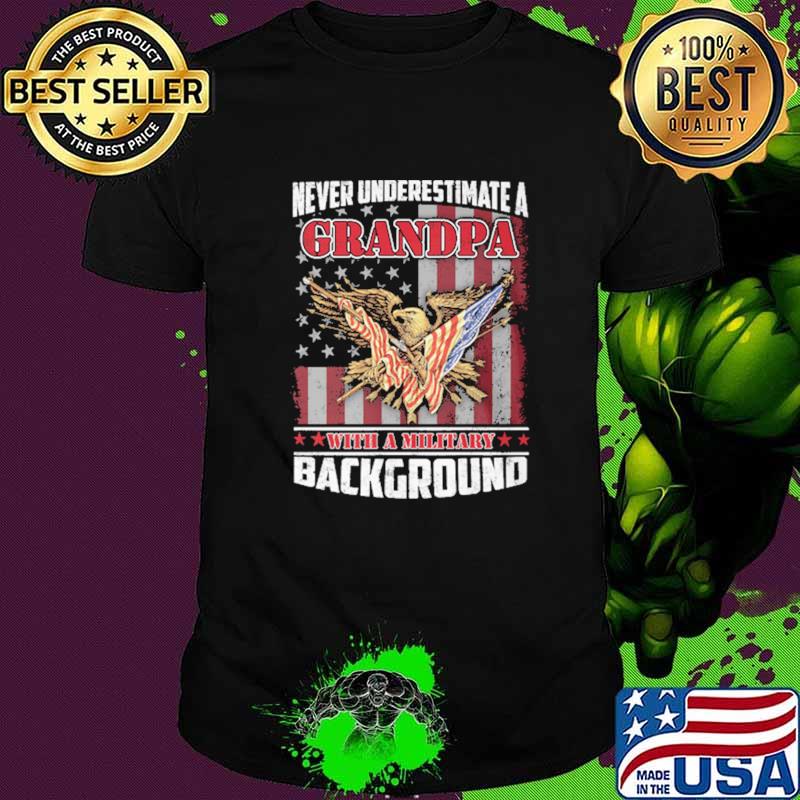 Never Underestimate Grandpa With A Military Background American Flag Shirt