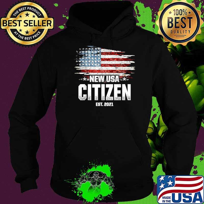 New USA Citizen Est 2021 American Flag T-Shirt Hoodie New USA Citizen Est 2021 American Flag T-Shirt Hoodie