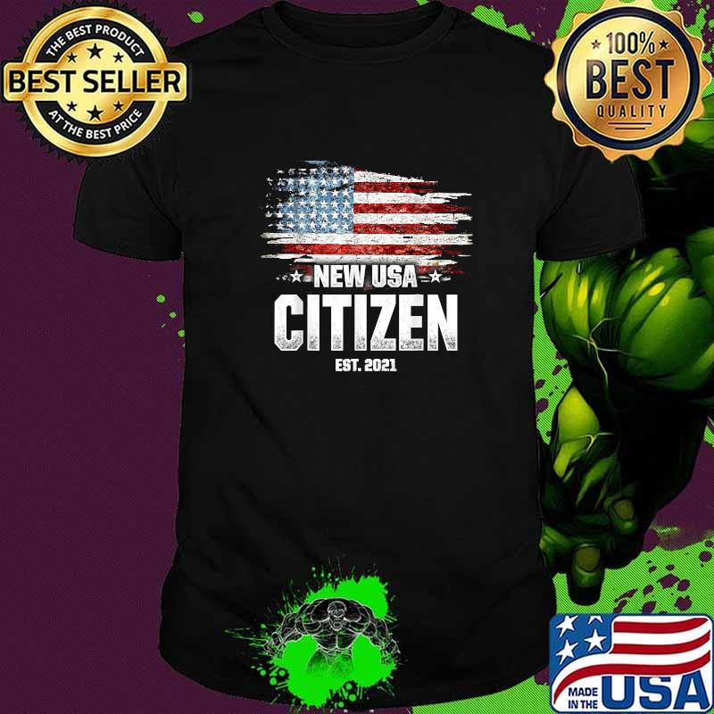 New USA Citizen Est 2021 American Flag T-Shirt New USA Citizen Est 2021 American Flag T-Shirt