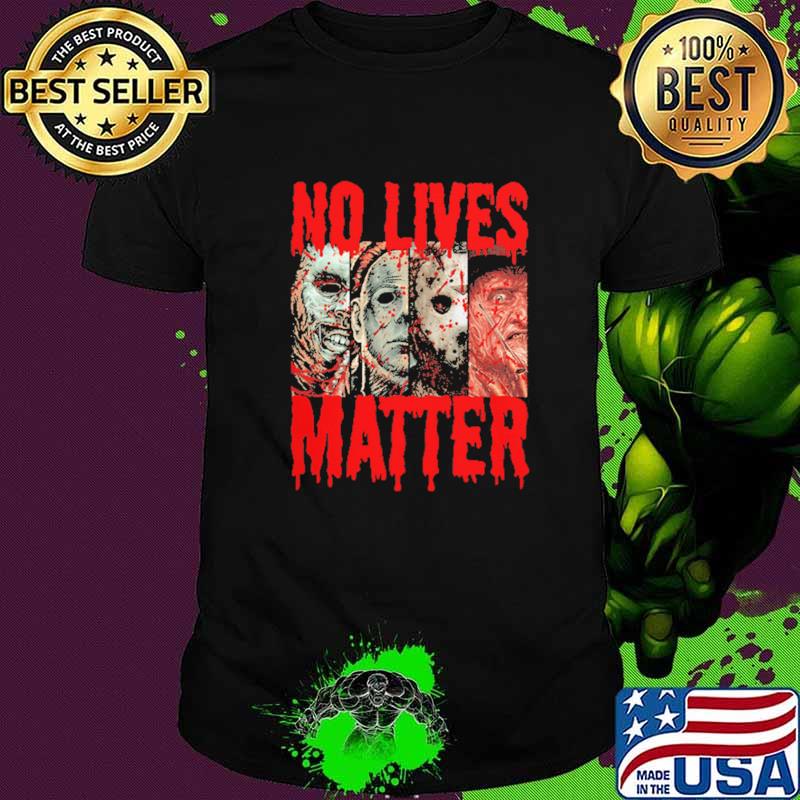 No Lives Matter Shirt