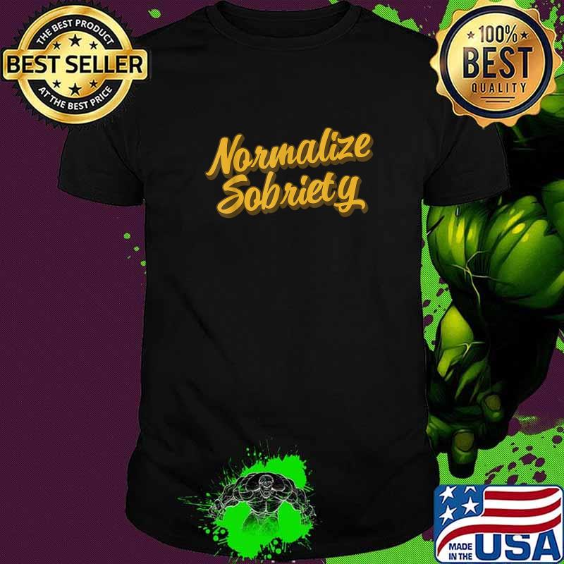 Normalize Sobriety Recovery Living Recovering Addict Sober T-Shirt