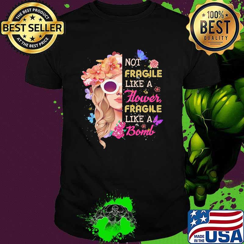 Not Fragile Like A Bomb Flower Shirt