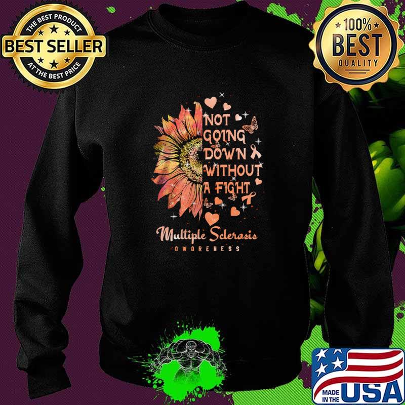 Not Going Down Without A Fight Multiple Selerosis Awareness Flower Shirt Sweater Not Going Down Without A Fight Multiple Selerosis Awareness Flower Shirt Sweater
