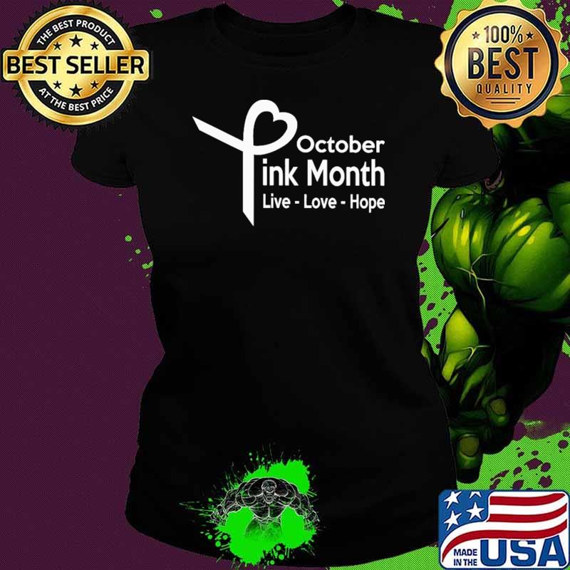 October Pink Month Live Love Hope Shirt Ladies tee October Pink Month Live Love Hope Shirt Ladies tee