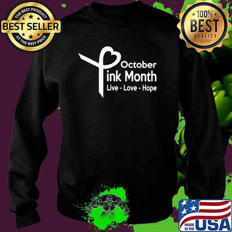 October Pink Month Live Love Hope Shirt Sweater October Pink Month Live Love Hope Shirt Sweater